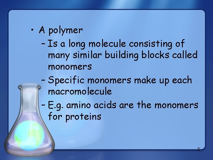  • A polymer – Is a long molecule consisting of many similar building