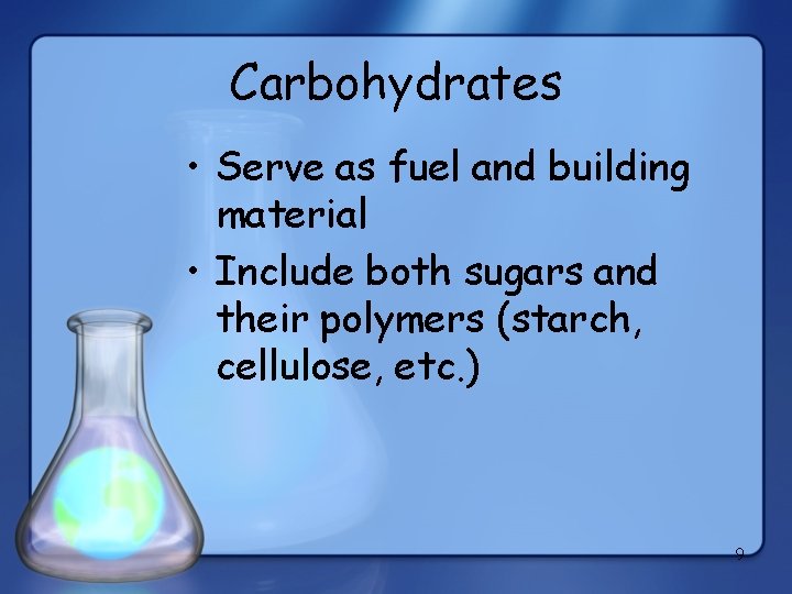 Carbohydrates • Serve as fuel and building material • Include both sugars and their