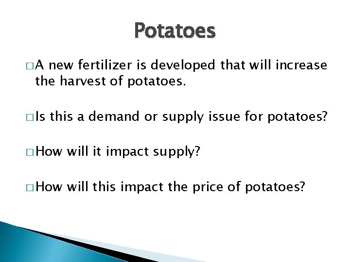 Potatoes �A new fertilizer is developed that will increase the harvest of potatoes. �