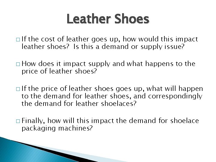 Leather Shoes � If the cost of leather goes up, how would this impact