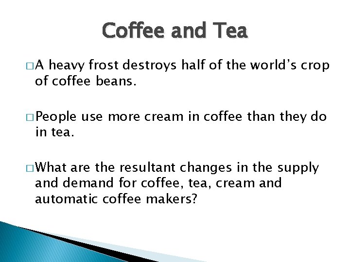 Coffee and Tea �A heavy frost destroys half of the world’s crop of coffee