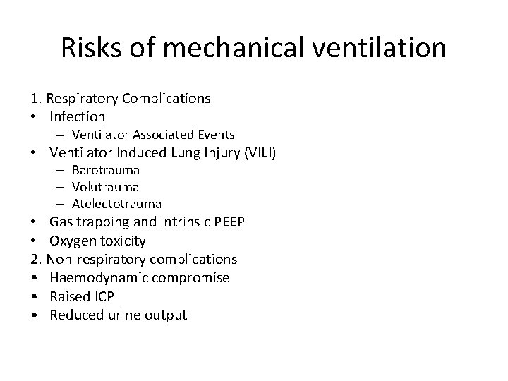 Risks of mechanical ventilation 1. Respiratory Complications • Infection – Ventilator Associated Events •