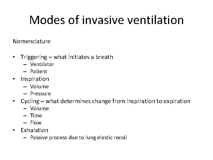 Modes of invasive ventilation Nomenclature • Triggering – what initiates a breath – Ventilator