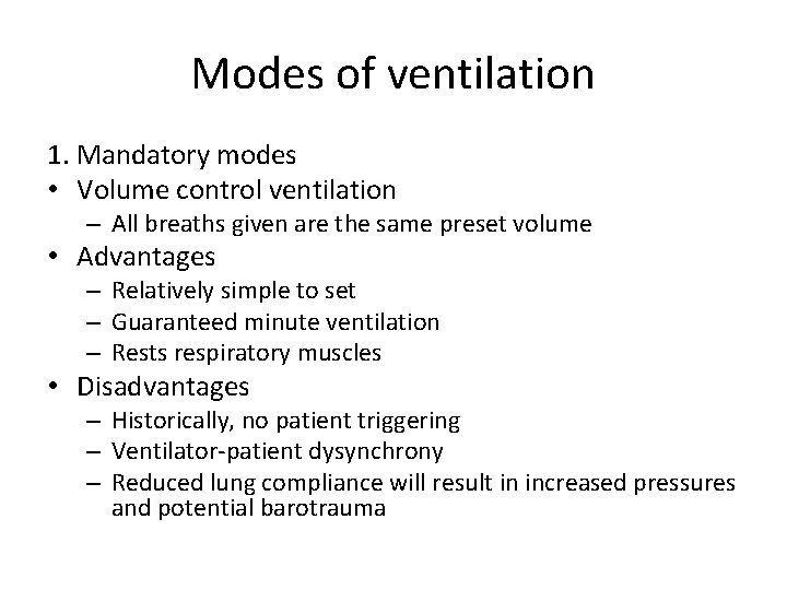 Modes of ventilation 1. Mandatory modes • Volume control ventilation – All breaths given