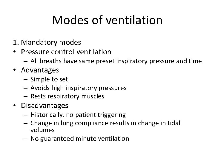 Modes of ventilation 1. Mandatory modes • Pressure control ventilation – All breaths have