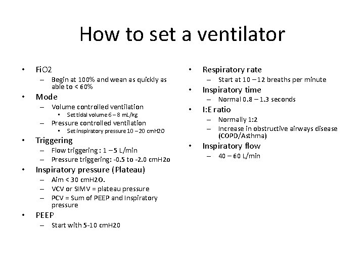 How to set a ventilator • Fi. O 2 • – Begin at 100%