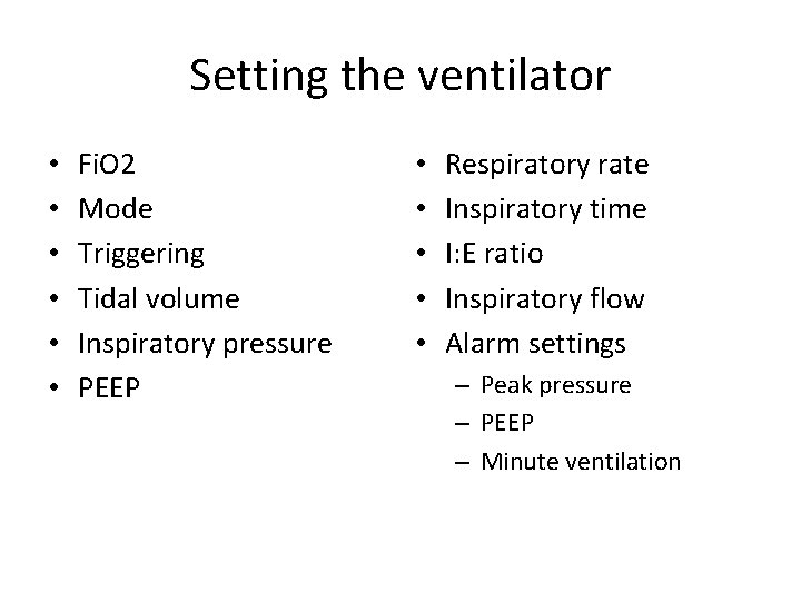 Setting the ventilator • • • Fi. O 2 Mode Triggering Tidal volume Inspiratory