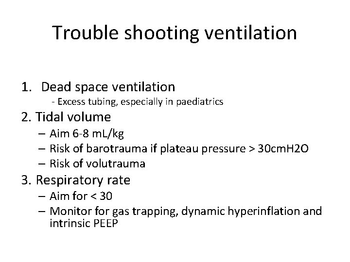 Trouble shooting ventilation 1. Dead space ventilation - Excess tubing, especially in paediatrics 2.