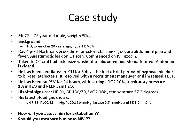 Case study • • Mr CS – 75 year old male, weighs 80 kg.