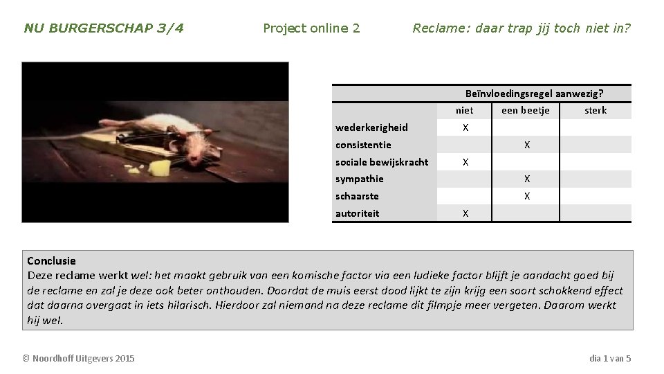 NU BURGERSCHAP 3/4 Project online 2 Reclame: daar trap jij toch niet in? Beïnvloedingsregel