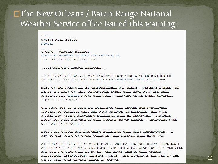 �The New Orleans / Baton Rouge National Weather Service office issued this warning: 23