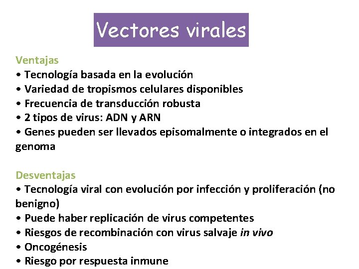Vectores virales Ventajas • Tecnología basada en la evolución • Variedad de tropismos celulares