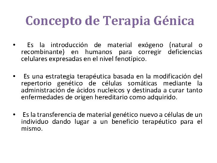 Concepto de Terapia Génica • Es la introducción de material exógeno (natural o recombinante)