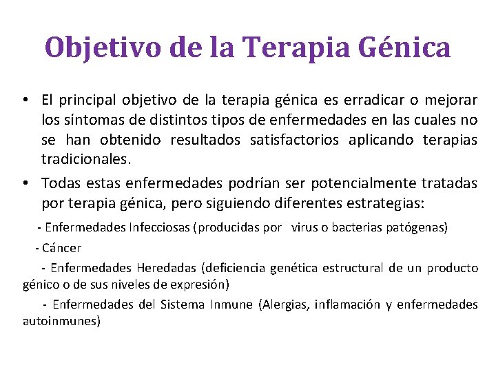 Objetivo de la Terapia Génica • El principal objetivo de la terapia génica es