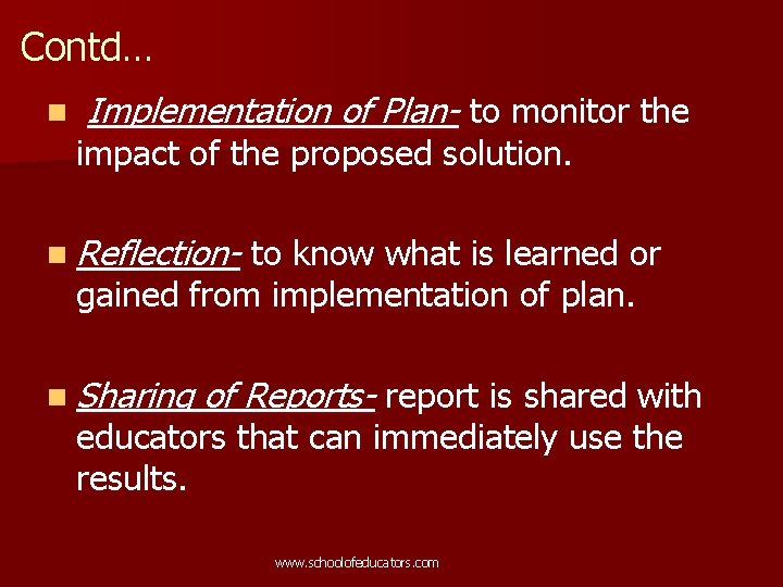 Contd… n Implementation of Plan- to monitor the impact of the proposed solution. n