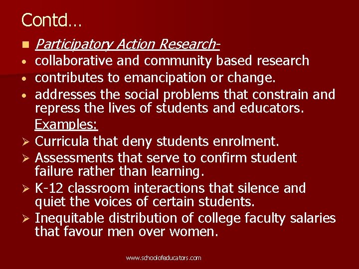 Contd… n • • • Participatory Action Research- collaborative and community based research contributes