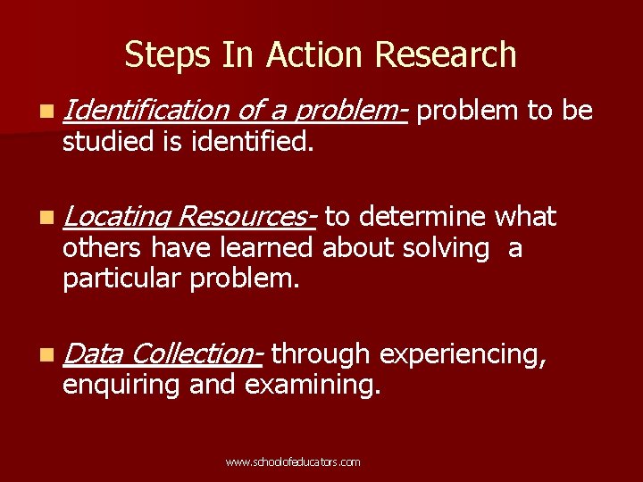 Steps In Action Research n Identification of a problem- problem to be studied is