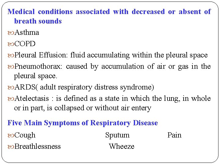 Medical conditions associated with decreased or absent of breath sounds Asthma COPD Pleural Effusion: