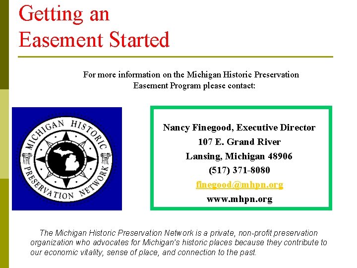 Getting an Easement Started For more information on the Michigan Historic Preservation Easement Program