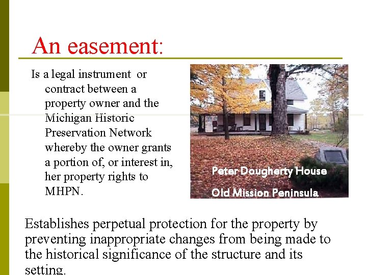 An easement: Is a legal instrument or contract between a property owner and the