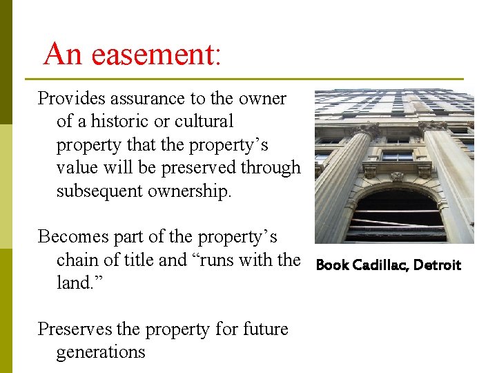 An easement: Provides assurance to the owner of a historic or cultural property that