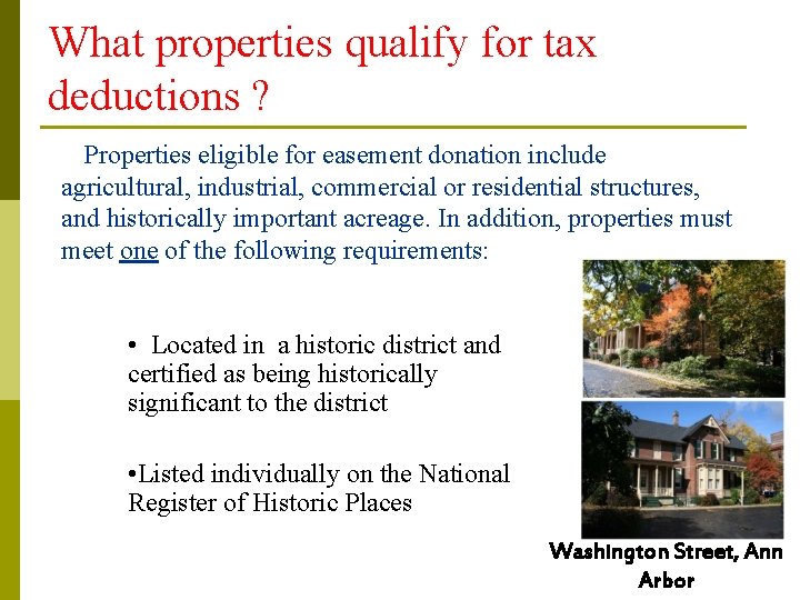 What properties qualify for tax deductions ? Properties eligible for easement donation include agricultural,