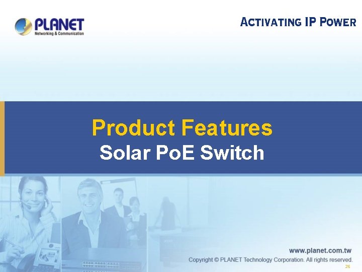  Product Features Solar Po. E Switch 26 