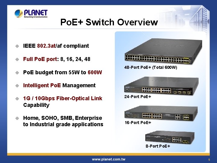Po. E+ Switch Overview u IEEE 802. 3 at/af compliant u Full Po. E