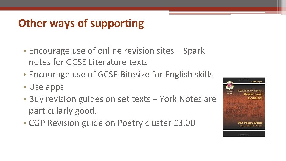 Other ways of supporting • Encourage use of online revision sites – Spark notes