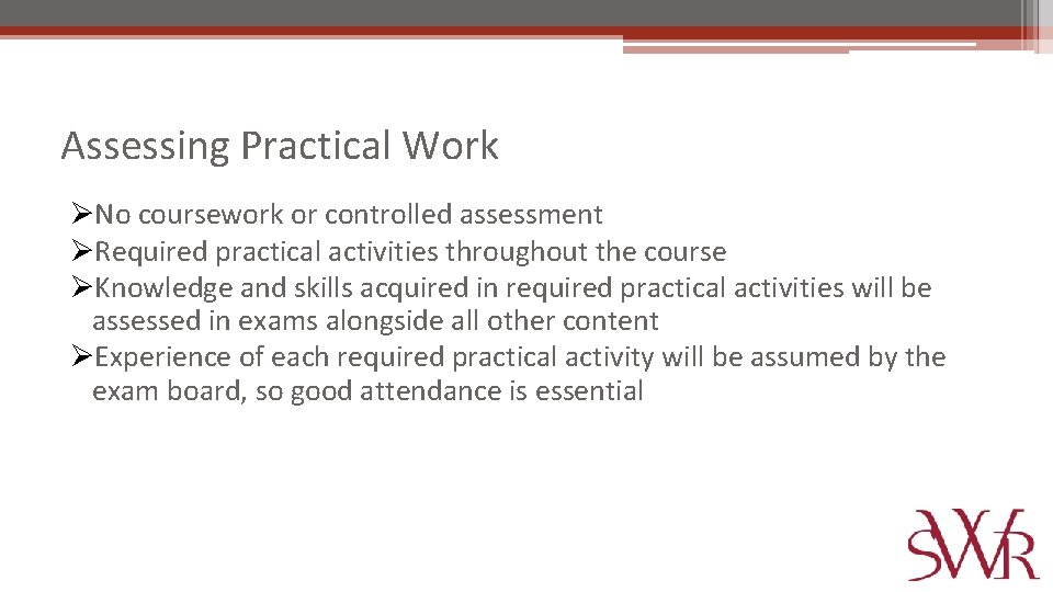 Assessing Practical Work ØNo coursework or controlled assessment ØRequired practical activities throughout the course