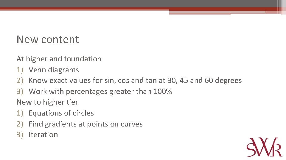 New content At higher and foundation 1) Venn diagrams 2) Know exact values for