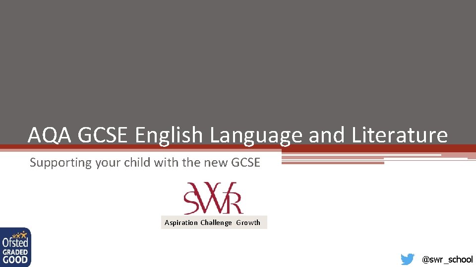 AQA GCSE English Language and Literature Supporting your child with the new GCSE Aspiration