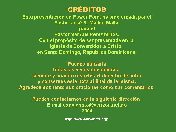 CRÉDITOS Esta presentación en Power Point ha sido creada por el Pastor José R.