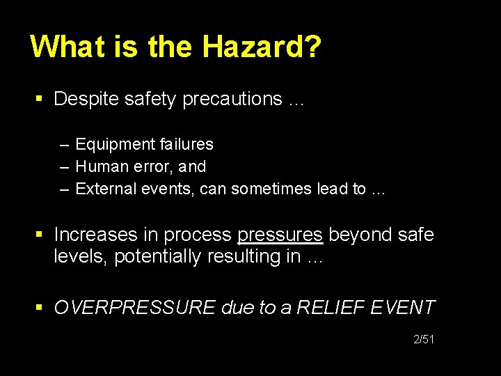 What is the Hazard? § Despite safety precautions … – Equipment failures – Human