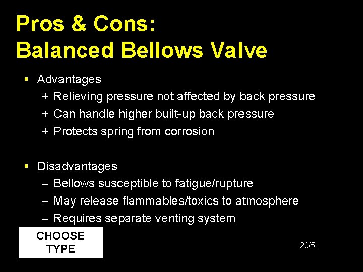 Pros & Cons: Balanced Bellows Valve § Advantages + Relieving pressure not affected by