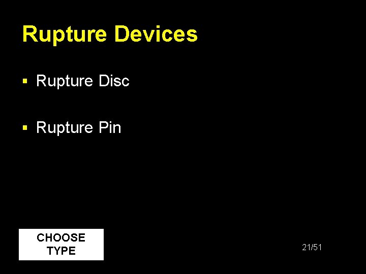 Rupture Devices § Rupture Disc § Rupture Pin CHOOSE TYPE 21/51 