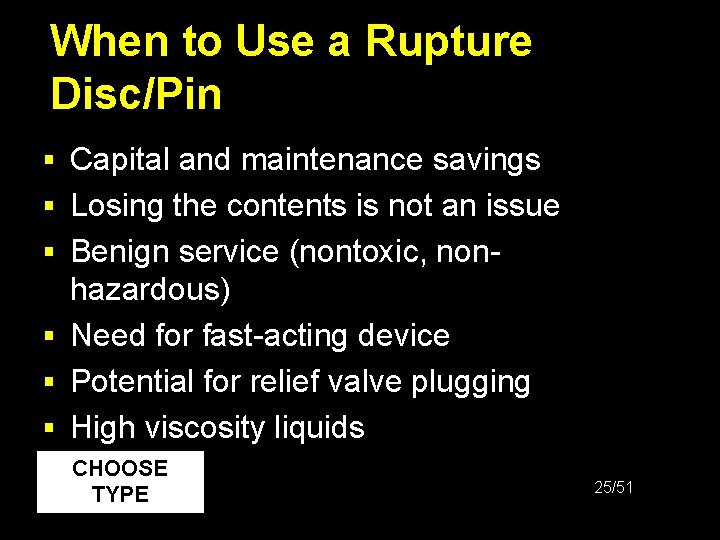 When to Use a Rupture Disc/Pin § Capital and maintenance savings § Losing the