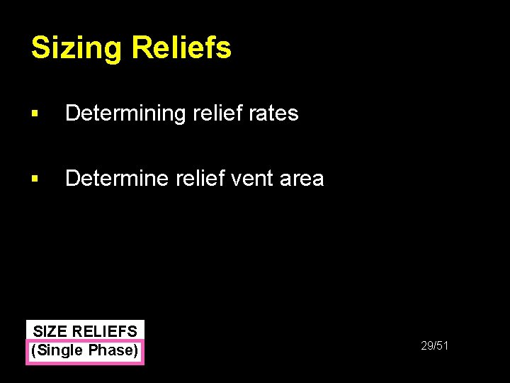 Sizing Reliefs § Determining relief rates § Determine relief vent area SIZE RELIEFS (Single