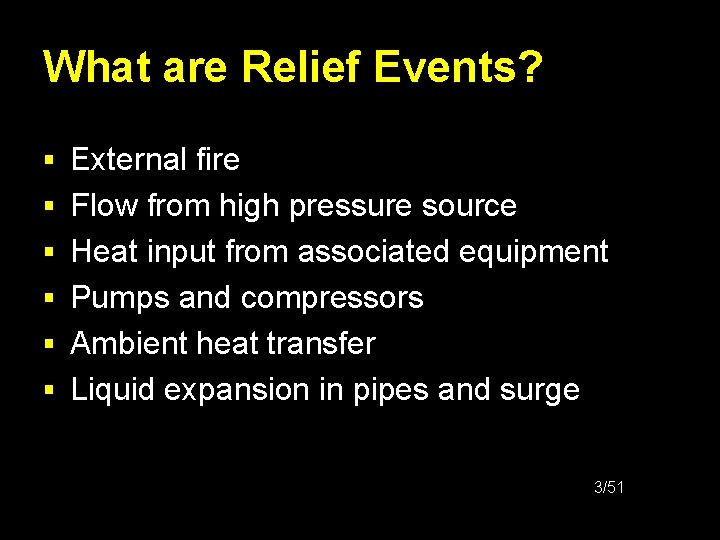 What are Relief Events? § External fire § Flow from high pressure source §