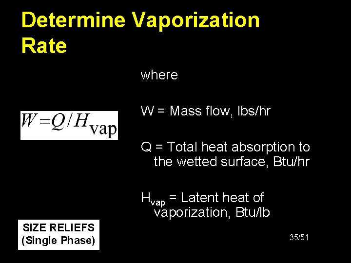 Determine Vaporization Rate where W = Mass flow, lbs/hr Q = Total heat absorption