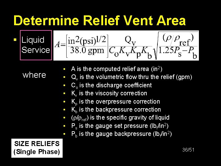 Determine Relief Vent Area § Liquid Service where SIZE RELIEFS (Single Phase) § §
