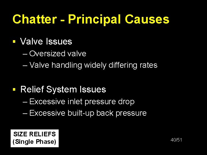 Chatter - Principal Causes § Valve Issues – Oversized valve – Valve handling widely