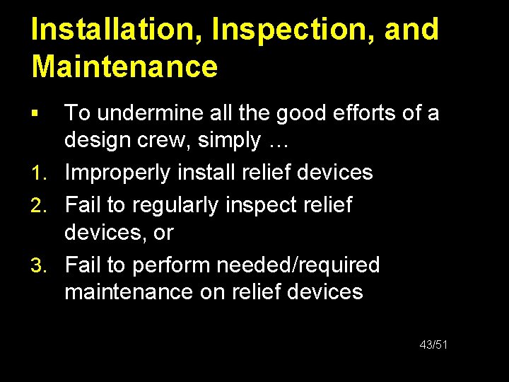 Installation, Inspection, and Maintenance To undermine all the good efforts of a design crew,