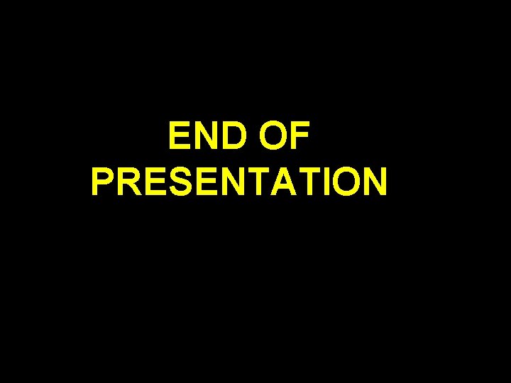 END OF PRESENTATION 