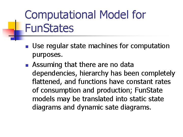 Computational Model for Fun. States n n Use regular state machines for computation purposes.