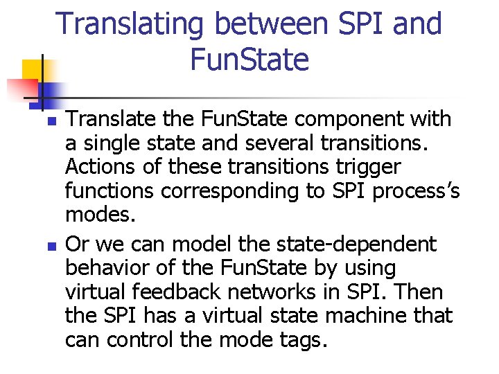 Translating between SPI and Fun. State n n Translate the Fun. State component with