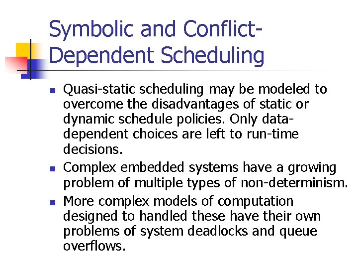 Symbolic and Conflict. Dependent Scheduling n n n Quasi-static scheduling may be modeled to