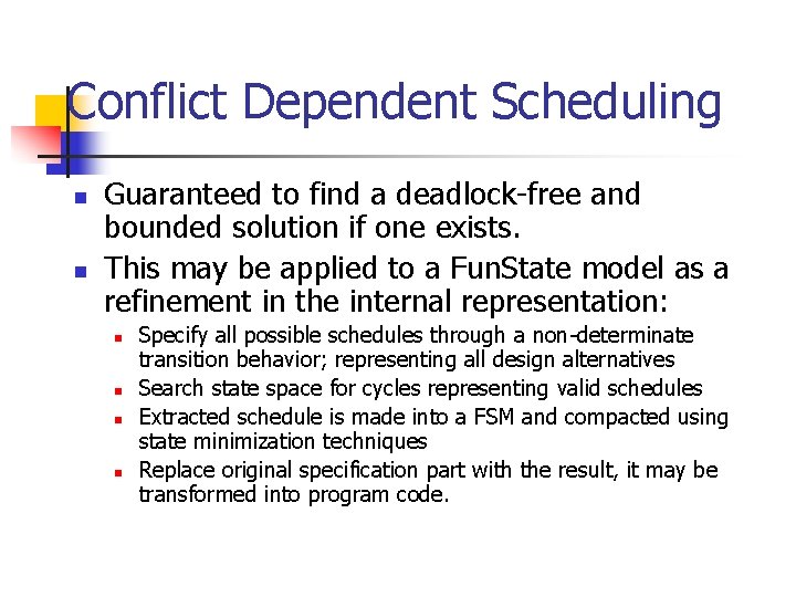 Conflict Dependent Scheduling n n Guaranteed to find a deadlock-free and bounded solution if