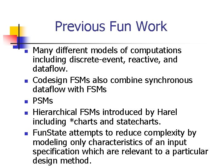 Previous Fun Work n n n Many different models of computations including discrete-event, reactive,