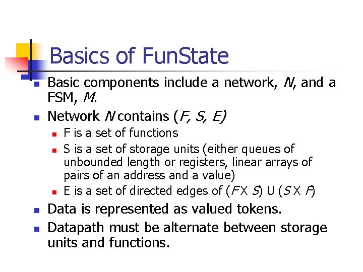 Basics of Fun. State n n Basic components include a network, N, and a